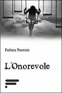 L' onorevole - Fatima Parente - Libro Caosfera 2013, Essenza | Libraccio.it