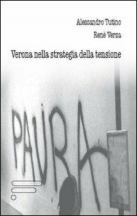 Verona nella strategia della tensione - Alessandro Tutino, René Verza - Libro Caosfera 2013, Segni | Libraccio.it