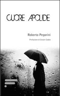 Cuore apolide - Roberto Pegorini - Libro Caosfera 2014, Tensioni | Libraccio.it
