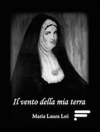 Il vento della mia terra - Maria Laura Loi - Libro Caosfera 2014, Riflessioni | Libraccio.it