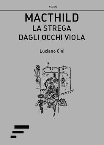 Macthild. La strega dagli occhi viola - Luciano Cini - Libro Caosfera 2015 | Libraccio.it