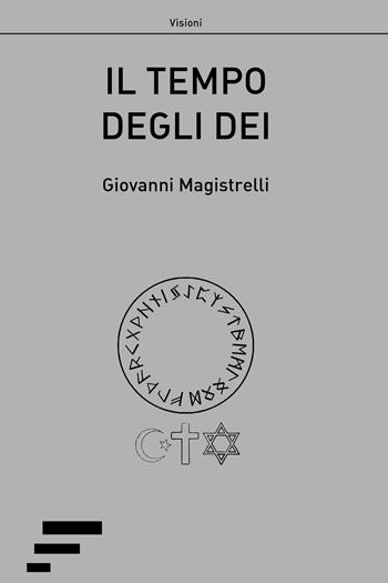 Il tempo degli dei - Giovanni Magistrelli - Libro Caosfera 2015 | Libraccio.it