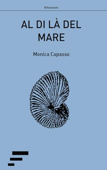 Al di là del mare - Monica Capasso - Libro Caosfera 2016 | Libraccio.it