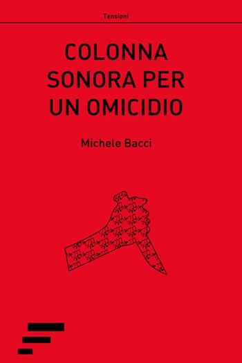 Colonna sonora per un omicidio - Michele Bacci - Libro Caosfera 2016 | Libraccio.it