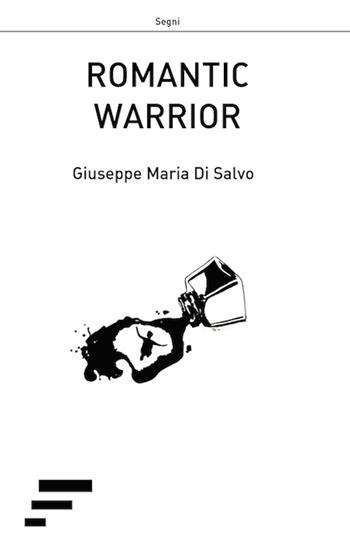 Romantic warrior - Giuseppe M. Di Salvo - Libro Caosfera 2016 | Libraccio.it