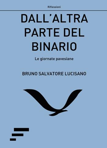 Dall'altra parte del binario. Le giornate pavesiane - Bruno S. Lucisano - Libro Caosfera 2016 | Libraccio.it