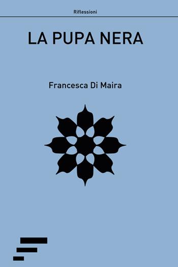 La pupa nera - Francesca Di Maira - Libro Caosfera 2016 | Libraccio.it