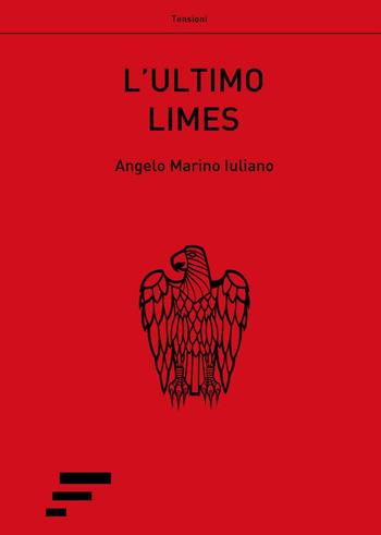 L' ultimo Limes - Angelo Marino Iuliano - Libro Caosfera 2016, Tensioni | Libraccio.it