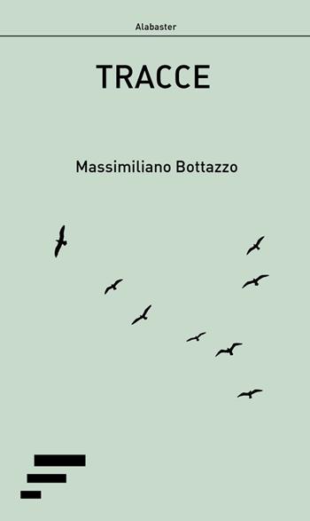 Tracce - Massimiliano Bottazzo - Libro Caosfera 2016 | Libraccio.it