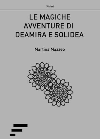 Le magiche avventure di Deamira e Solidea - Martina Mazzeo - Libro Caosfera 2016 | Libraccio.it