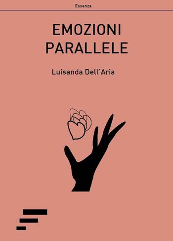 Emozioni parallele - Luisanda Dell'Aria - Libro Caosfera 2016, Essenza | Libraccio.it
