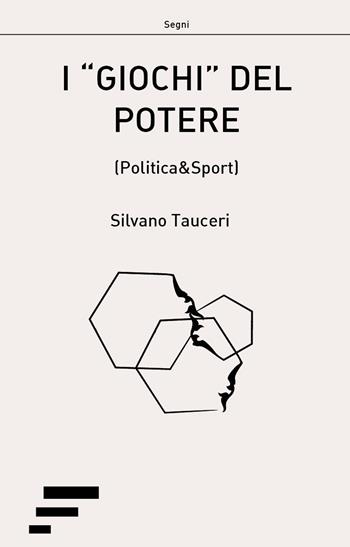I «giochi» del potere (politica&sport) - Silvano Tauceri - Libro Caosfera 2017 | Libraccio.it