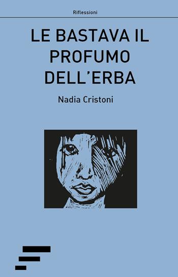 Le bastava il profumo dell'erba - Nadia Cristoni - Libro Caosfera 2017, Riflessioni | Libraccio.it