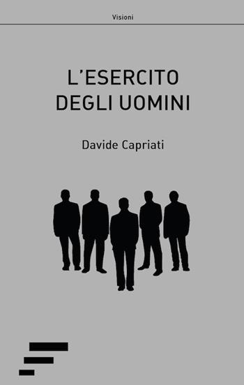 L' esercito degli uomini - Davide Capriati - Libro Caosfera 2017, Visioni | Libraccio.it