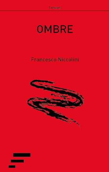 Ombre - Francesco Niccolini - Libro Caosfera 2017, Tensioni | Libraccio.it