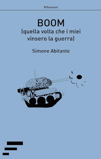 Boom (quella volta che i miei vinsero la guerra) - Simone Abitante - Libro Caosfera 2017, Riflessioni | Libraccio.it