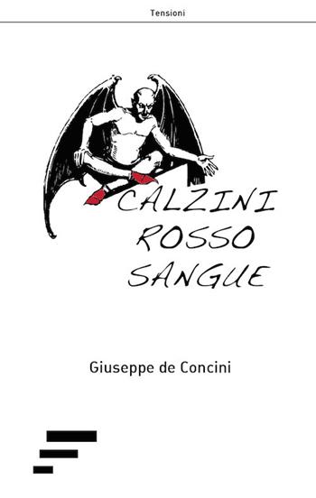 Calzini rosso sangue - Giuseppe De Concini - Libro Caosfera 2017, Tensioni | Libraccio.it
