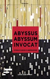 Abyssus abyssum invocat. Storia di abuso e aberrazione - Lavinia Casati de Narni - Libro Caosfera 2018, Riflessioni | Libraccio.it