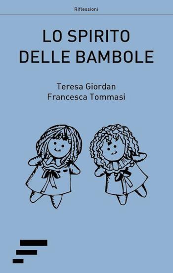 Lo spirito delle bambole - Teresa Giordan, Francesca Tommasi - Libro Caosfera 2018, Riflessioni | Libraccio.it