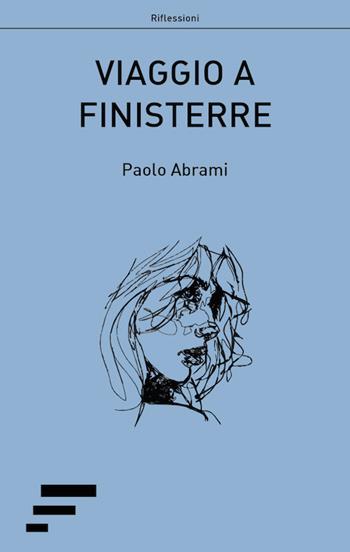Viaggio a Finisterre - Paolo Abrami - Libro Caosfera 2018, Riflessioni | Libraccio.it