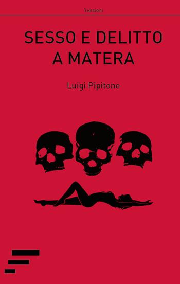 Sesso e delitto a Matera - Luigi Pipitone - Libro Caosfera 2018, Tensioni | Libraccio.it