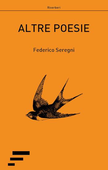 Altre poesie - Federico Seregni - Libro Caosfera 2018, Riverberi | Libraccio.it