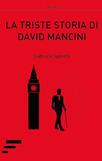 La triste storia di David Mancini - Gabriele Spinelli - Libro Caosfera 2018, Tensioni | Libraccio.it