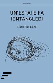 Un' estate fa. (Entangled)