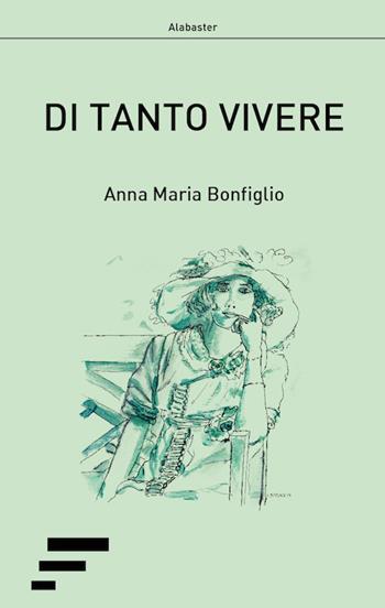Di tanto vivere - Anna Maria Bonfiglio - Libro Caosfera 2018, Alabaster | Libraccio.it