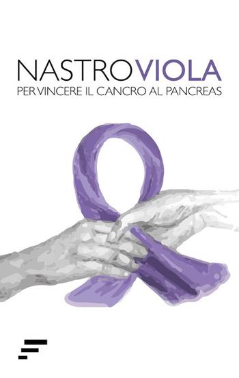 Nastro Viola. Per vincere il cancro al pancreas  - Libro Caosfera 2018 | Libraccio.it