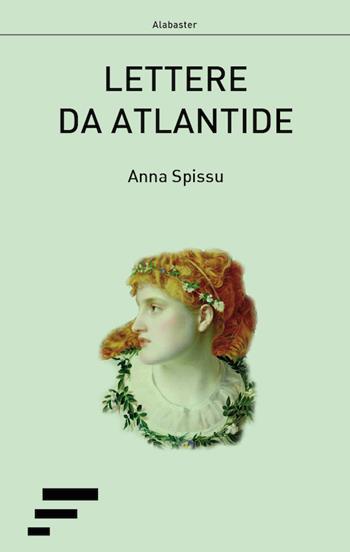 Lettere da Atlantide - Anna Spissu - Libro Caosfera 2019, Alabaster | Libraccio.it