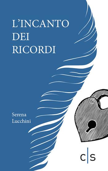 L' incanto dei ricordi - Serena Lucchini - Libro Caosfera 2019, Riflessioni | Libraccio.it