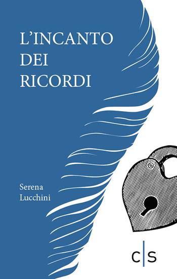 L'incanto dei ricordi - Serena Lucchini - Libro Caosfera 2019, Riflessioni | Libraccio.it