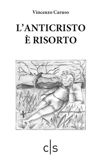 L' Anticristo è risorto - Vincenzo Caruso - Libro Caosfera 2019, Segni | Libraccio.it