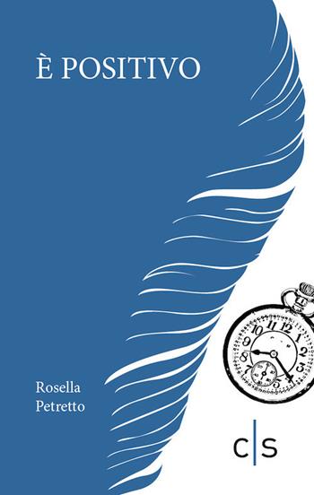 È positivo - Rosella Petretto - Libro Caosfera 2020, Riflessioni | Libraccio.it