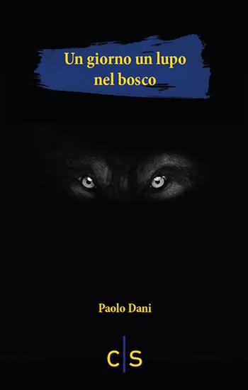 Un giorno un lupo nel bosco - Paolo Dani - Libro Caosfera 2020, Chromo | Libraccio.it