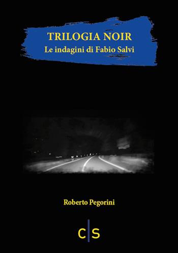 Trilogia noir. Le indagini di Fabio Salvi - Roberto Pegorini - Libro Caosfera 2020, Chromo | Libraccio.it