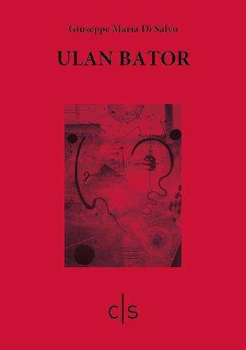 Ulan Bator - Giuseppe Maria Di Salvo - Libro Caosfera 2020, Tensioni | Libraccio.it