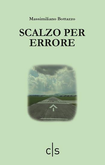 Scalzo per errore - Massimiliano Bottazzo - Libro Caosfera 2020, Alabaster | Libraccio.it