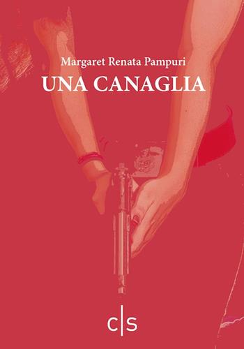 Una canaglia - Margaret Renata Pampuri - Libro Caosfera 2021, Tensioni | Libraccio.it