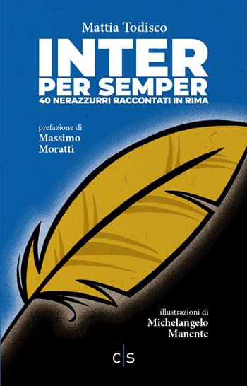 Inter per semper. 40 nerazzurri raccontati in rima. Ediz. illustrata - Mattia Todisco - Libro Caosfera 2021, Olympia | Libraccio.it