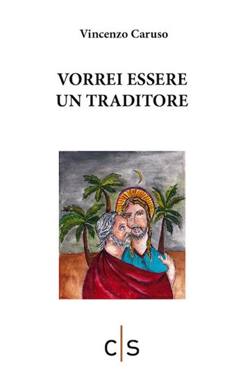 Vorrei essere un traditore - Vincenzo Caruso - Libro Caosfera 2021, Léxis | Libraccio.it