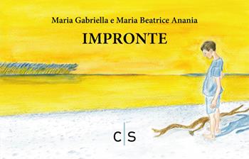 Impronte - Maria Gabriella Anania, Maria Beatrice Anania - Libro Caosfera 2021 | Libraccio.it