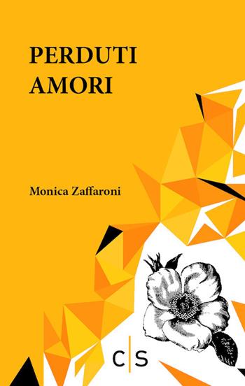 Perduti amori - Monica Zaffaroni - Libro Caosfera 2021, Riverberi | Libraccio.it