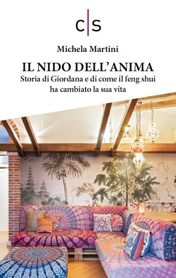 Il nido dell'anima. Storia di Giordana e di come il feng shui ha cambiato la sua vita - Michela Martini - Libro Caosfera 2021, Léxis | Libraccio.it