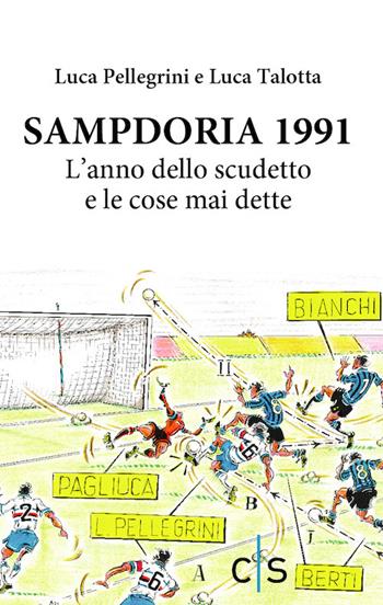 Sampdoria 1991. L'anno dello scudetto e le cose mai dette - Luca Pellegrini, Luca Talotta - Libro Caosfera 2021, Olympia | Libraccio.it