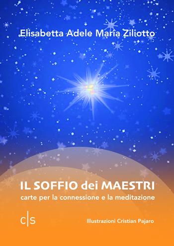 Il soffio dei maestri. Carte per la connessione e la meditazione - Elisabetta Adele Maria Ziliotto - Libro Caosfera 2022, Léxis | Libraccio.it