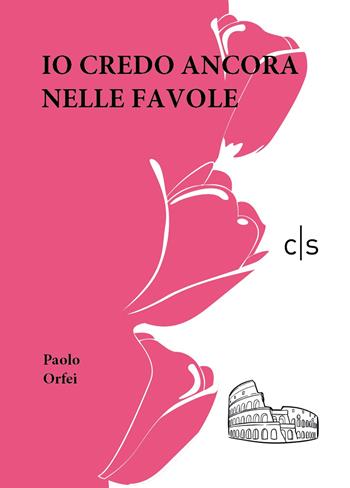 Io credo ancora nelle favole - Paolo Orfei - Libro Caosfera 2022, Essenza | Libraccio.it