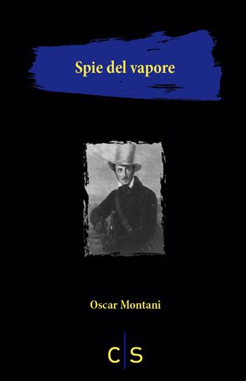 Spie del vapore - Oscar Montani - Libro Caosfera 2022, Chromo Noir | Libraccio.it