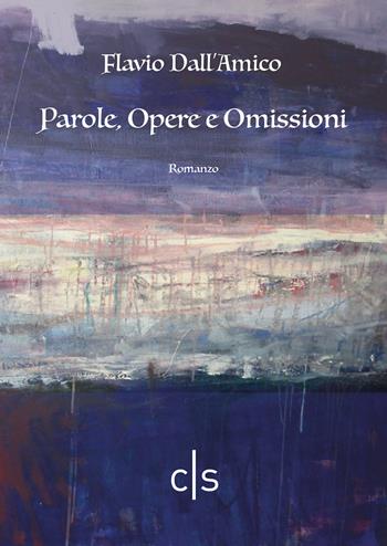 Parole, Opere e omissioni - Flavio Dall'Amico - Libro Caosfera 2022, Riflessioni | Libraccio.it